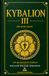 KYBALION III — LES ROSE-CROIX: Découvrez les mystères de l’initiation