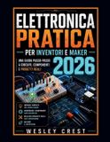 Elettronica Libri GmbH Elettronica Pratica per Inventori e Maker 2026