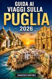Guida Puglia Travel Guide 2026