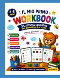 Il Mio Primo Workbook: 35 Attività Educative per Bambini dai 3 ai 5 Anni Pregrafismo • Forme • Giochi Educativi • Logica