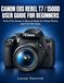 CANON EOS REBEL T7/1500D USER GUIDE FOR BEGINNERS