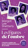 Les figures de l'ombre: Les mathématiciennes afro américaines de la NASA. Le livre qui a inspiré le film !