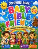 Baby Bible Friends Coloring Book: 12 Adorable Bible Heroes to Color for Kids Ages 2-6 — Noah, Moses, David, Jesus & More