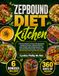 Zepbound Diet Kitchen: A Practical Guide to Protein-Rich Breakfasts, Satisfying Lunches, Balanced Dinners, Smart Snacks, Nourishing Desserts, and ... a 160-Day Meal Plan and 360 Easy Recipes