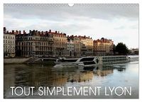 Tout Calvendo Tout simplement Lyon (Calendrier mural 2027 DIN A3 vertical), CALVENDO calendrier mensuel