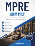 MPRE EXAM PREP: Focused Preparation for Professional Responsibility, Legal Ethics, and Attorney Conduct Standards