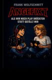 Angefixt: Als wir noch Play drückten statt Gefällt mir