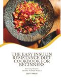 The Easy Insulin Resistance Diet Cookbook