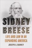 Sidney University Of Illinois Press Sidney Breese: Life and Law in an Expanding America Paperback