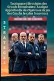 Tactiques et stratégies des grands entraîneurs : Analyse approfondie des systèmes de jeu des coachs les plus innovants.: Secrets des Grands Entraineurs de Football