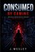 Consumed Libri GmbH Consumed by Gaming: How Digital Behavior Replaces Direction — and How to Take It Back