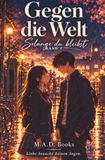 Gegen die Welt: Solange du bleibst