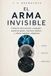 El arma invisible: Cómo la información conquistó nuestros genes, nuestras mentes y ahora nuestras máquinas