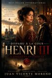 DISPARU À LA COUR, HENRI III: L´ENQUÊTE INTERDITE