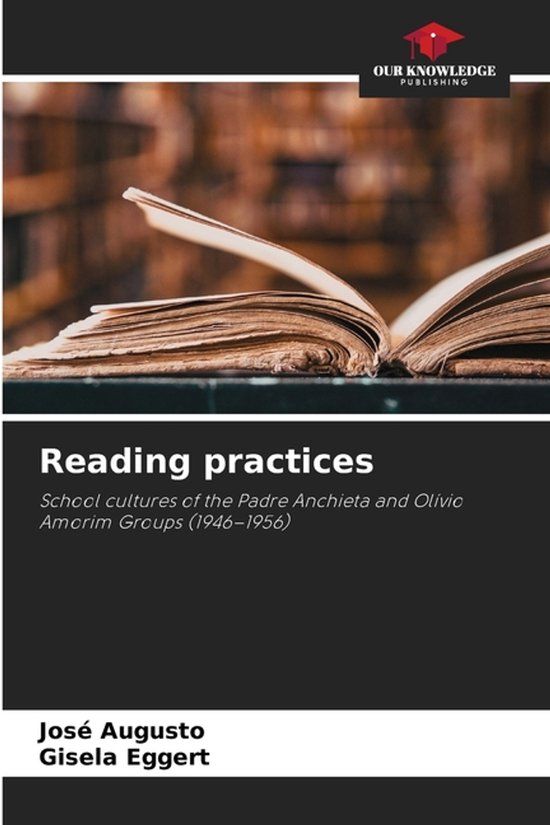 Reading OmniScriptum SRL Reading practices: School cultures of the Padre Anchieta and Olívio Amorim Groups (1946-1956) Paperback