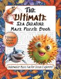 The Ultimate Sea Creature Maze Puzzle Book