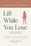 Lift Icecat Lift While You Lose: Strength Training for Women on Ozempic, Wegovy & Mounjaro