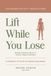 Lift Icecat Lift While You Lose: Strength Training for Women on Ozempic, Wegovy & Mounjaro
