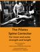The Pilates Spine Corrector: For inner and outer strength and length