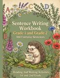 Sentence Writing Workbook Grade 1 and Grade 2, 100 Everyday Sentences, Handwriting Practice For Kids 5-7 Years: Reading And Writing Activities 1st and 2nd Grade