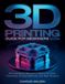 3D Independently Published 3D Printing Guide for Beginners 2026