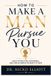 HOW Libri GmbH How to Make a Man Pursue You: Without Playing Games: A Practical Guide to Creating Attraction, Encouraging Effort, Setting Boundaries, and Knowing When to Walk Away