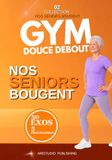 Gym douce debout: 50 exercices simples et illustrés pour seniors – Améliorer l’équilibre, renforcer les muscles et rester autonome en toute sécurité