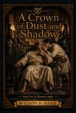 A Crown of Dust and Shadow: Book 2 of Monsters, maybe.