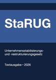 StaRUG - Unternehmensstabilisierungs- und -restrukturierungsgesetz (Deutschland) 2026: Vollständiger Gesetzestext in aktueller Fassung • Ohne Kommentare • Systematisch gegliedert
