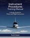 Instrument Procedures Training Manual: A Study Guide for Pilots and Flight Instructors