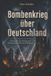 Bombenkrieg über Deutschland