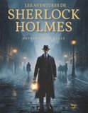 Les Aventures de Sherlock Holmes: Un classique du roman policier et du mystère victorien