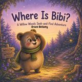 Where Willow Woods Where Is Bibi?: A Willow Woods Seek-and-Find Adventure