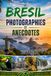 Brésil : Photographies et anecdotes: Voyage en images à travers les paysages, la culture et les histoires fascinantes du Brésil