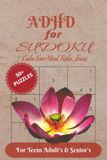 ADHD for Sudoku Puzzle Book: Sudoku Puzzles for ADHD | Help Calm the Mind, Relax, and Focus | 6x9 Inches, 110 Pages | 50+ Puzzles | Solutions Included