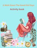 A Walk Down The Good Old Days: Activity Book