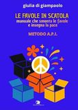 Le Drakon Edizioni Le favole in scatola. Manuale che smonta le favole e insegna la pace. Manuale API