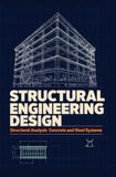STRUCTURAL ENGINEERING DESIGN: Structural Analysis Concrete and Steel Systems