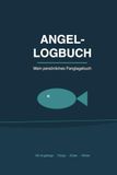Angel-Logbuch: Mein persönliches Fangtagebuch für Angler | Fänge, Köder, Wetter & Gewässer dokumentieren