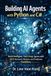 Building AI Agents with Python and C#: Build Intelligent, Tool-Using Agents with MCP, Retrieval, Memory, and Production Workflows