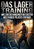 Lager Training: Wie ein Gefangener im Ersten Weltkrieg Pilates erfand