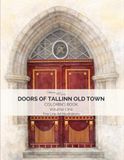 Doors of Tallinn Old Town: A Fine Line Adult Coloring Book and Art Collection of 50 Real Doors from Tallinn, Estonia