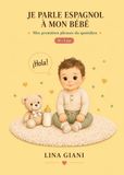 Je parle espagnol à mon bébé: Mes premières phrases du quotidien