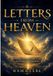 LETTERS FROM HEAVEN: Personal Letters to Seekers of Faith, Truth, and Divine Understanding