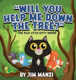 Will You Help Me Down the Tree?: The Silly Little Kitty Series: 2