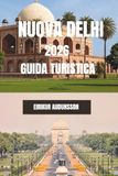 NUOVA DELHI GUIDA TURISTICA 2026