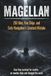 MAGELLAN: 250 Men, Five Ships and Early Navigation's Greatest Mistake