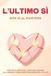 L'ultimo Independently Published L'ultimo sì: dire sì al ricevere: Perché è difficile lasciarsi andare all'amore e come dire finalmente sì a tutto Paperback