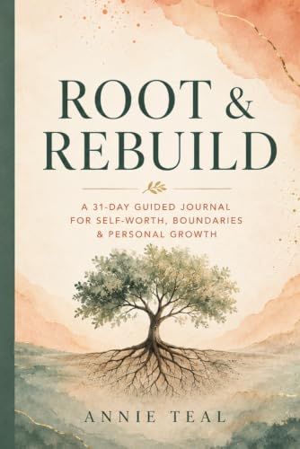 Root & Rebuild: A 31-Day Guided Journal for Self-Worth, Boundaries & Personal Growth