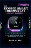 THE Ecobee The Ecobee Smart Thermostat Complete Guidebook
